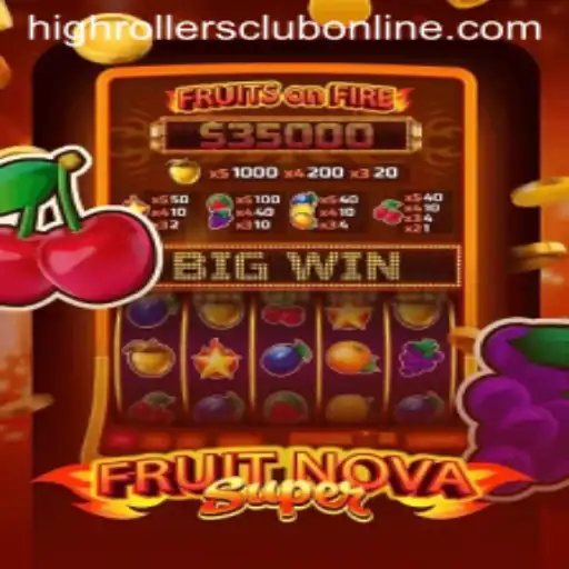 Exploring the Thrills of FruitNovaSuper in the HighRollers Club