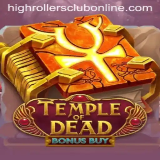 Temple of Dead Bonus Buy: A Dive into the High Rollers Club