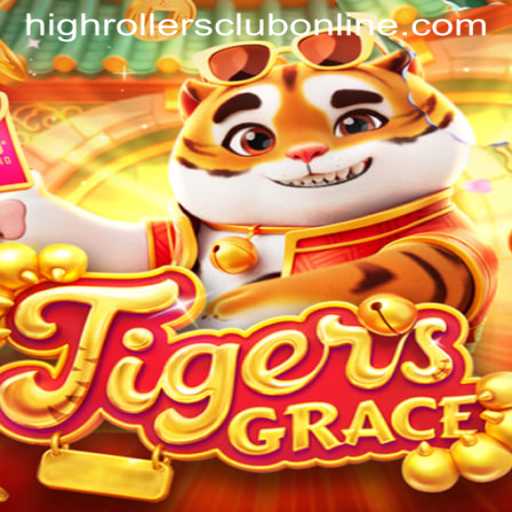 TigersGrace: Enter the HighRollers Club